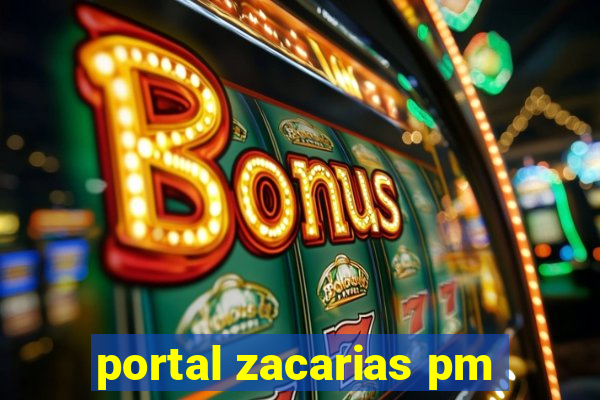 portal zacarias pm